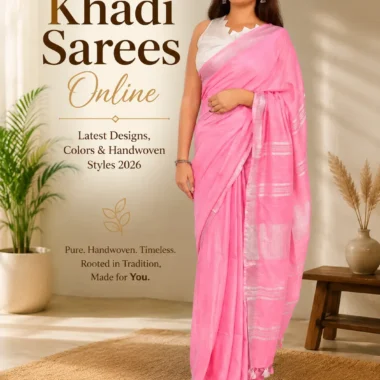 Buy Premium Khadi Sarees Online – Latest Designs, Colors & Handwoven Styles 2026